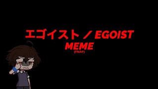 EGOIST MEME — FNAF — Crying Child Angst [upl. by Lramaj178]