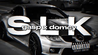 gasp x domcy  SLK 🏁 [upl. by Cigam]