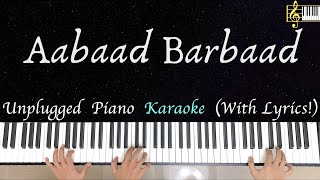 Aabaad Barbaad Unplugged Piano Karaoke  Piano Karaoke with Lyrics  by Roshan Tulsani [upl. by Granny234]