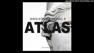 Wahlstedt amp Harvel B  Atlas Original Mix [upl. by Hurwitz405]