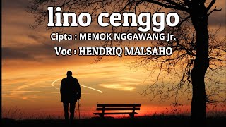 LINO CENGGO  Cipt Memok Nggawang Jr Voc  HENDRIQ MALSAHO [upl. by Zoe611]