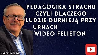 Pedagogika strachu czyli dlaczego ludzie durnieją przy urnach marcin wolski komentarz polityczny [upl. by Eirrak]