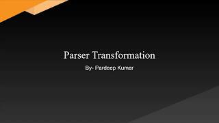 Parser Transformation [upl. by Tennek580]