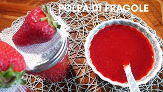 POLPA DI FRAGOLE  PER MILLE USI ED ANCHE PER CONSERVA  RICETTA FACILE E VELOCE [upl. by Letnom]