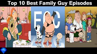 Top 10 BEST Family Guy Episodes [upl. by Elurd]