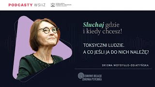 dr Ewa WoydyłłoOsiatyńska  Toksyczni ludzie A co jeśli ja do nich należę [upl. by Frodeen]