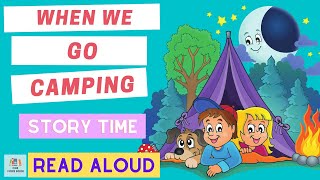 When We Go Camping  Story Time for Kids with One More Book [upl. by Ladnyc]