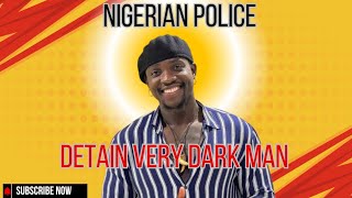 Nigerian Police Detain Very Dark Man [upl. by Thetisa]