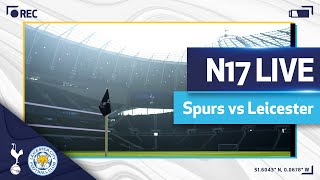 N17 LIVE  Spurs v Leicester  Prematch buildup [upl. by Zea]