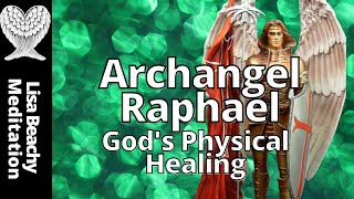 ARCHANGEL RAPHAEL  Gods Physical Healing Guided Meditation [upl. by Innob80]