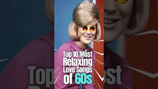 Top 10 RELAXING LOVE Songs of 60s music musiconfire top10 top10songs 60ssongs 60smusic [upl. by Redman]