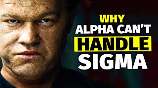 7 Sigma Traits Alpha Males Can’t Handle [upl. by Bocyaj]