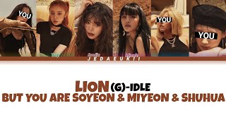 GIDLE  LION  BUT YOU ARE SOYEON amp MIYEON amp SHUHUA Karaoke Lyrics [upl. by Avera467]