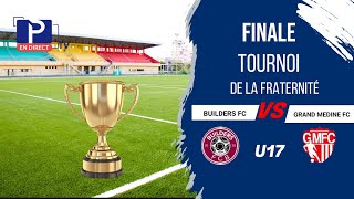 🔴EN DIRECT  FINAL TOURNOI DE LA FRATERNITÉ U 17 BUILDERS FC VS GRAND MEDINE FC [upl. by Gilbart948]