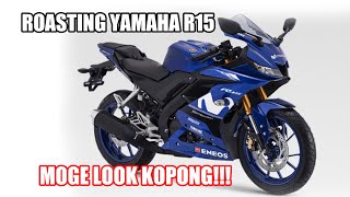 Roasting Yamaha R15  sipaling moge look padahal kopong BUKAN Review mocilroasting 13 [upl. by Ahsinan]