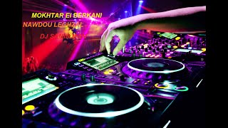 MOKHTAR El BERKANI  Nawdou Leghzal  ReMiXer Par Dj SaMiR MgN [upl. by Eisdnyl]