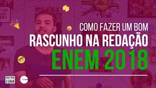 Enem 2018 Como fazer um bom rascunho na redação do enem  Dicas Para o Enem [upl. by Lipscomb]