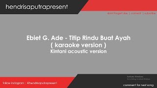 EBIET G ADE  TITIP RINDU BUAT AYAH  KINTANI AKUSTIK VERSION [upl. by Nert400]