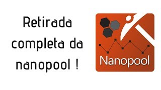 Retirada Completa da Nanopool [upl. by Ehtylb]