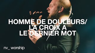 Homme de douleursLa croix a le dernier mot  NV Worship avec JeanDaniel Labrie [upl. by Egnalos220]