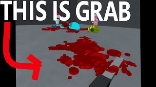 Trying to make the BEST gore in GRABVR [upl. by Yojal]