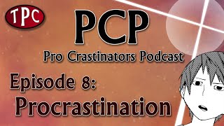 Pro Crastinators Podcast Episode 8  Procrastination [upl. by Dray]