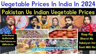 Reaction on Vegetable Prices In India In 2024  Pakistan Vs Indian Vegetable Prices [upl. by Anauq]