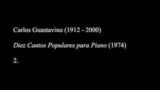 Carlos Guastavino Diez Cantos Populares para Piano 1974 [upl. by Margarida]