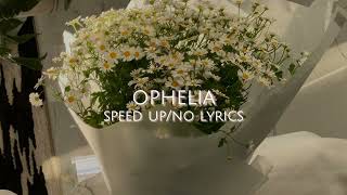 ophelia  speed upno lyrics [upl. by Divadnoj671]