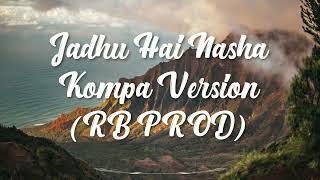 Jadhu Hai Nasha X Kompa Version RB PROD [upl. by Tamsky]