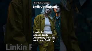 Linkin Park has chosen Emily Armstrong from the rock band Dead Sara as their new covocalist [upl. by Enoj614]