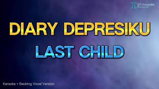 LAST CHILD  DIARY DEPRESIKU KARAOKE VERSION HQ AUDIO [upl. by Eraste109]