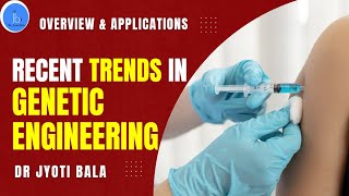 Genetic Engineering Top Trends in Genetic Engineering Scope of Genetic Engineering in Biotech [upl. by Vez]