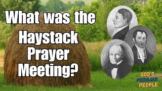 What was the Haystack Prayer Meeting [upl. by Asle]