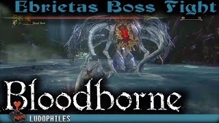 Bloodborne  Ebrietas Daughter of the Cosmos Boss Fight [upl. by Ettezzus]