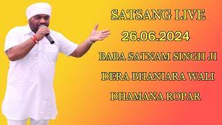 🔴SATSANG 26062024 BABA SATNAM SINGH JI DERA BHANIARA WALE [upl. by Eladnyl]