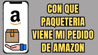 👉📦 COMO SABER CON QUE PAQUETERIA VIENE MI PEDIDO DE AMAZON 🚛 [upl. by Kaleb]