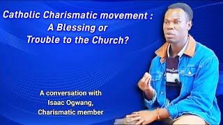 Catholic Charismatic Movement What is it A conversation with Isaac Ogwang a Charismatic member [upl. by Casta]