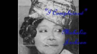 quotI Complainedquot Mahalia Jackson [upl. by Mohorva]