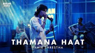 Samir Shrestha  Thamana Haat  Ruslan Studio [upl. by Marpet]