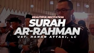 Beautiful Recitation  Surah Ar Rahman  Ust Hanan Attaki Lc [upl. by Lidia]