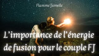 Limportance de lénergie de la fusion pour le couple Flamme Jumelle [upl. by Ittak53]