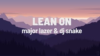 Lean On  Major Lazer DJ Snake Lyrics [upl. by Nelleoj]