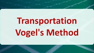 Operations Research 06D Transportation Vogels Method [upl. by Gaughan]