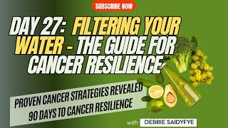 Day 27 Filtering Your Water  The Guide for Cancer Resilience [upl. by Oizirbaf]