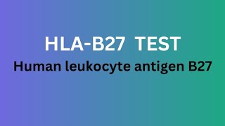 HLA B27 Test  HLA B27 antigen [upl. by Hazrit91]