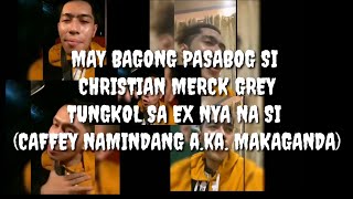 may bagong pasabug si Christian Merck grey Kay caffey namindang akamakaganda [upl. by Cullan]