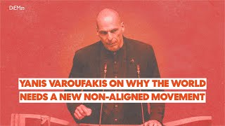 Yanis Varoufakis on why the world needs a new NonAligned Movement [upl. by Iteerp]