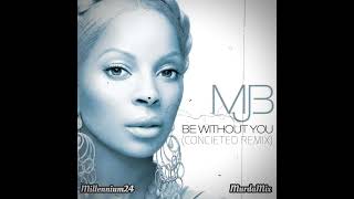 Be Without You  Mary J Blige Conceited Remix [upl. by Rico971]