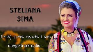 Steliana Sima  Deas putea neicutal meu Inregistrare Radio [upl. by Ahsilif]